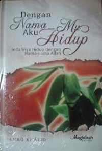 Image of Dengan Namamu Aku Hidup : Indahnya Hidup dengan Nama-nama Allah