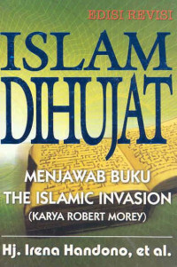 Image of Islam Dihujat : Menjawab Buku The Islamic Invasion (Karya Robert Morey)
